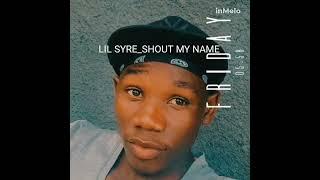 LIL SYRE_SHOUT MY NAME(officiql audio)mp3