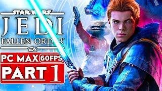 STAR WARS JEDI FALLEN ORDER Gameplay Walkthrough Part 1 [1080p HD 60FPS PC ULTRA] - No Commentary