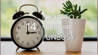 A Helpful Guide to Becoming Unbusy