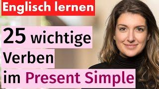 Lerne Englisch: 25 wichtige Verben im Present Simple für den Alltag – Einfach erklärt!