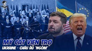 MỸ CẮT VIỆN TRỢ, CHÂU ÂU CHUYẾN NÀY “ĐI” LUÔN THEO ZELENSKY