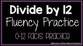 Divide by 12 Practice - Division Fluency Practice - Math Division Practice - Math Classroom