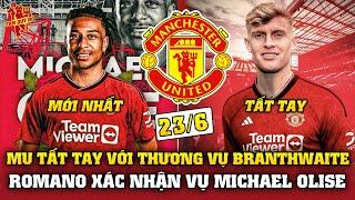 Tin Bóng Đá 23/6: MU TẤT TAY VỚI THƯƠNG VỤ BRANTHWAITE, ROMANO LÀM RÕ TƯƠNG LAI MICHAEL OLISE