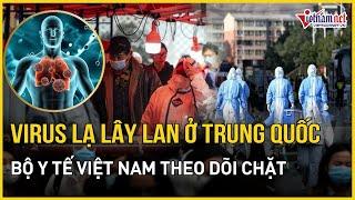 Bộ Y tế chính thức thông tin về loại virus đang lây lan tại Trung Quốc | Báo VietNamNet