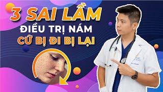 3 Sai lầm khiến Điều Trị Nám không bao giờ khỏi Dr Ngọc