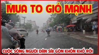 Sài Gòn 24h | Mưa To Ở Sài Gòn Kéo Dài, Gió Mạnh Bão Cuộc Sống Người Dân Bấp Bênh Bình Thạnh