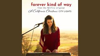 Forever Kind of Way (From the Netflix Original "A California Christmas: City Lights")