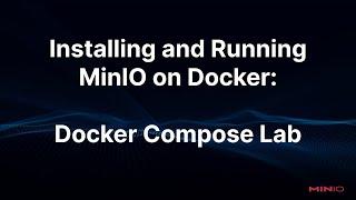 Installing and Running MinIO on Docker: Docker Compose Lab