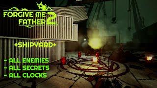 Forgive Me Father 2 - SHIPYARD - [ ALL ENEMIES ] - [ ALL SECRETS ] - [ ALL CLOCKS ] - [ EXPERT ]