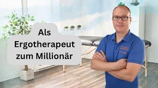 Als Ergotherapeut zum Millionär