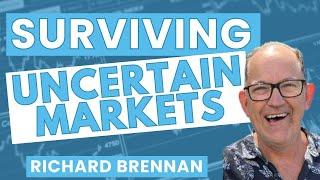 "Surviving Uncertain Markets" - with Richard Brennan