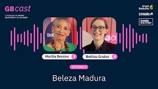 GBcast | EP 5: Beleza Madura