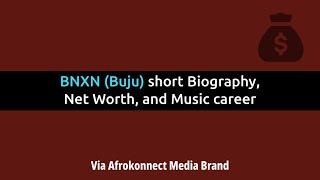 BNXN Buju short Biography, Net Worth, and Music career