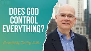 Does God Control Everything? - Pastor Timothy Keller