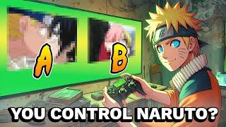 What If YOU Control Naruto?