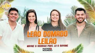 Mayke e Rodrigo - Leão Domado / Leilão part. Lu & Rayane  | Virou Resenha