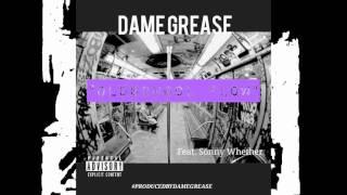 DAME  GREASE "OLD SCHOOL FLOW" ft. SONNY WHETHER