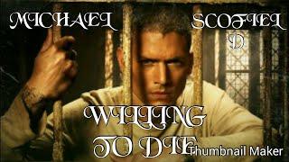 Michael Scofield | Willing to Die | St. Jhon | Prison Break | Music Video