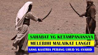 KETAMPANANYA MELEBIHI MALAIKAT_Kisah Sahabat Nabi yg sy4hid di Perang Uhud yg membuat Rasul Menangis