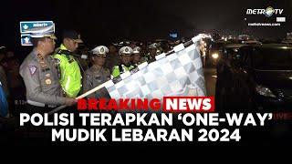 BREAKING NEWS - POLRI TERAPKAN 'ONE-WAY' MUDIK LEBARAN 2024