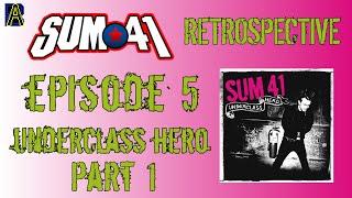 Sum 41 Retrospective Episode 5 Underclass Hero Pt 1 - AHDB