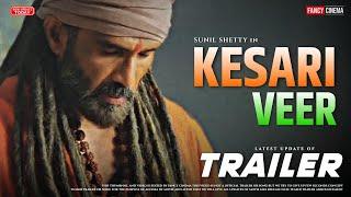 KESARI VEER Official trailer : Release update | Sunil shetty | Sooraj Pancholi | Kesari veer trailer