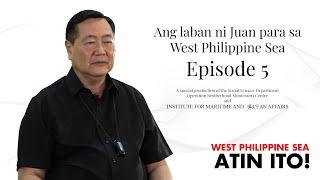 Ang laban ni Juan para sa West Philippine Sea - Episode 5