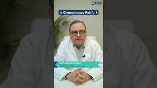 Is Chemotherapy Painful? │ Dr. Pramod Kumar Julka │ Max Institute of Cancer Care, Lajpat Nagar