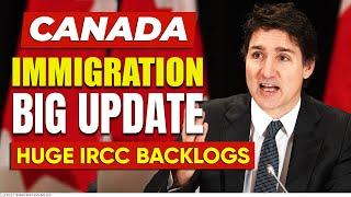 Canada Immigration Big Update : HUGE Immigration Backlogs | IRCC Latest Updates
