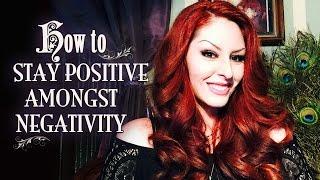 How to Stay Positive Amongst Negativity ~ The White Witch Parlour