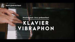 Musikschule Jazz der Musik-Akademie Basel präsentiert – KLAVIER UND VIBRAPHON