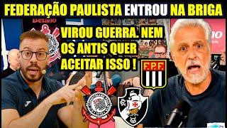 ACABOU A BRINCADEIRA ! FEDERAÇÃO PAULISTA ENTRA NA BRIGA A FAVOR DO CORINTHIANS CONTRA A CBF !