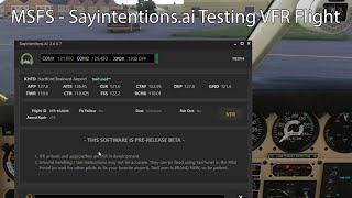 MSFS - Sayintentions.ai Testing VFR Flight