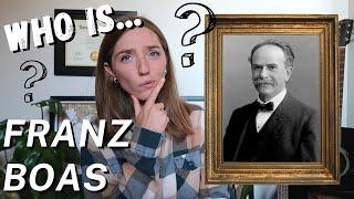 Who Is Franz Boas? Cultural Relativism, Scientific Racism, Anthropology, Four Field Approach & More!