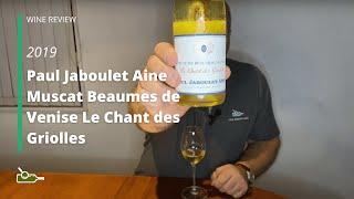 Wine Review: Paul Jaboulet Aine Muscat Beaumes de Venise Le Chant des Griolles 2019