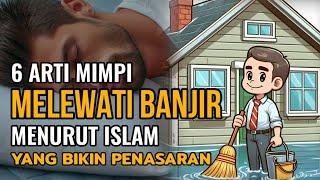 6 ARTI MIMPI MELEWATI BANJIR MENURUT ISLAM YANG BELUM BANYAK ORANG TAU DAN BIKIN PENASARAN