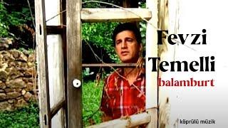 Fevzi Temelli-Balamburt [Official Video © Köprülü Müzik]