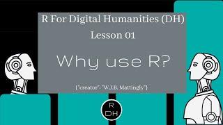 Why use R? | R for Digital Humanities (DH) | Lesson 01