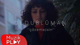 Dedublüman - Çözemezsin (Official Video)