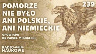 Historia i tożsamość Pomorza – dziedzictwo, które powinniśmy odkryć | dr Paweł Migdalski