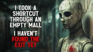 "I Took a Shortcut Through an Empty Mall. I Haven’t Found the Exit Yet" Creepypasta