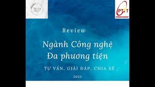 REVIEW NGÀNH CÔNG NGHỆ ĐA PHƯƠNG TIỆN PTIT -  LƯƠNG NGHÌN ĐÔ