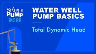 Simple Pump Water Well Pump Basics: Total Dynamic Head