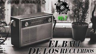  EL BAUL DE LOS RECUERDOS VOL.2 | DJ SUPER  ....