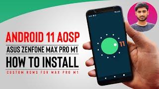 Android 11 AOSP Stable ROM for Asus Zenfone Max Pro M1 | How to Install & Quick Review