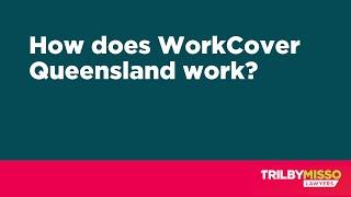 How does WorkCover Queensland work? | Trilby Misso Lawyers