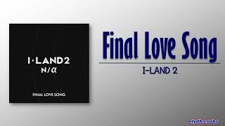 I-LAND2 - FINAL LOVE SONG [Rom|Eng Lyric]