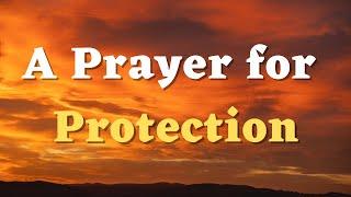 A Prayer for Protection - Lord, Guard Me from All Harm and Evil Intentions - Daily Prayers #825