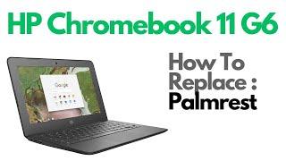 How To Replace Palmrest Keyboard Touchpad - HP Chromebook 11 G6 Laptop Computer