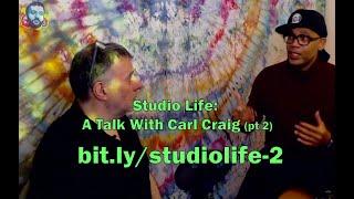 Studio Life: François K Speaks With Carl Craig (Episode 2)